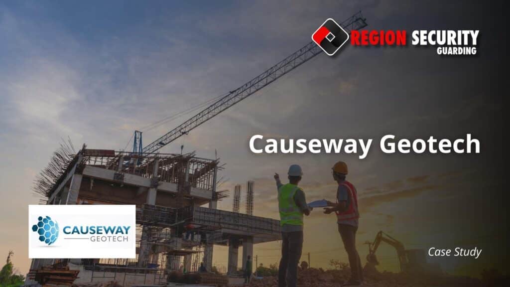Case study for Construction security services provided to Causeway-Geotech