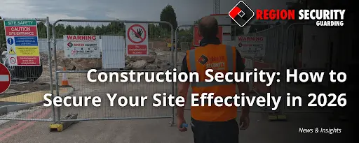 Construction Security Site in 2026: Protect Your Project