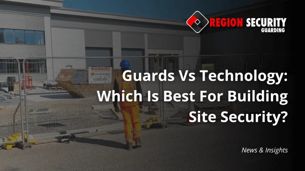 Guards Vs Technology Which Is Best For Building Site Security cover photo