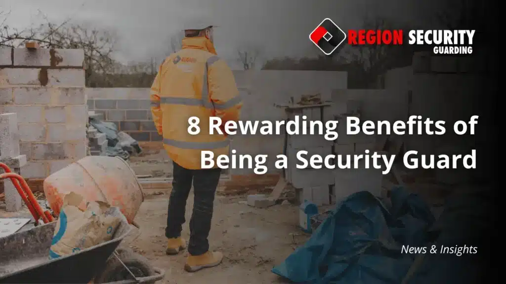 A security guard in a hi-vis jacket stood in the middle of a construction site, with a text overlay that says "8 Rewarding Benefits of Being a Security Guard"