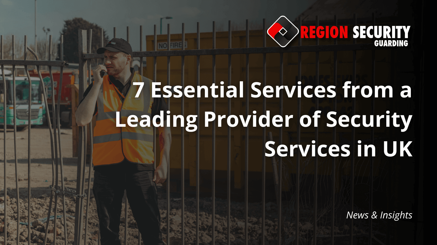 Security guard at a construction site speaking into a radio, with overlaid text promoting 7 essential services from a leading provider of security services in the UK