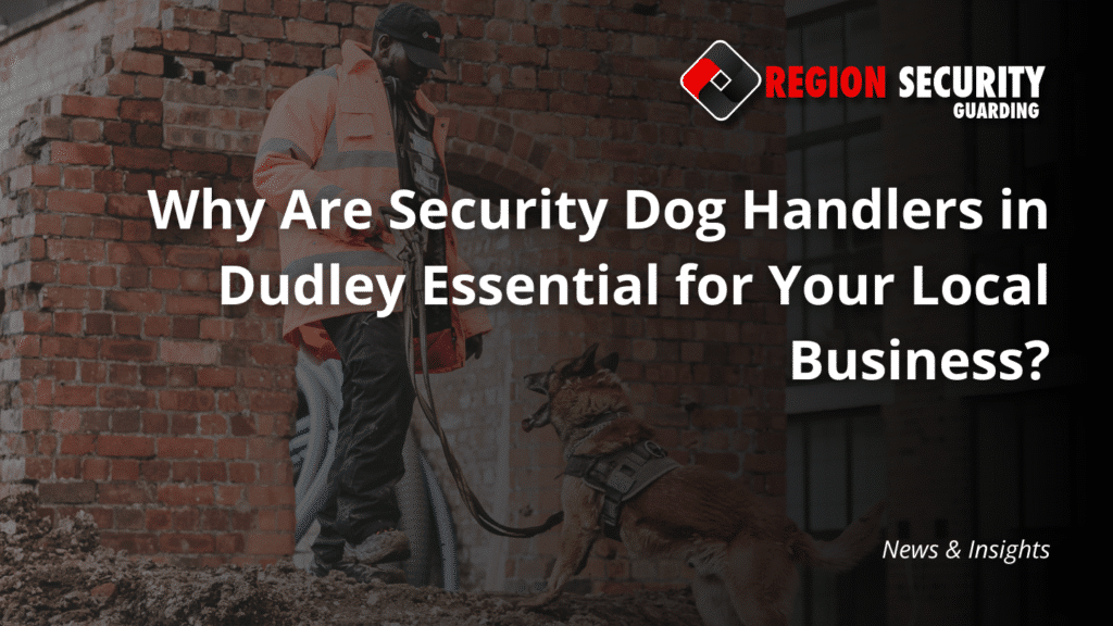 An image featuring a Region Security Guarding officer alongside their security dog, highlighting security dog handlers in Dudley essential for local business protection.
