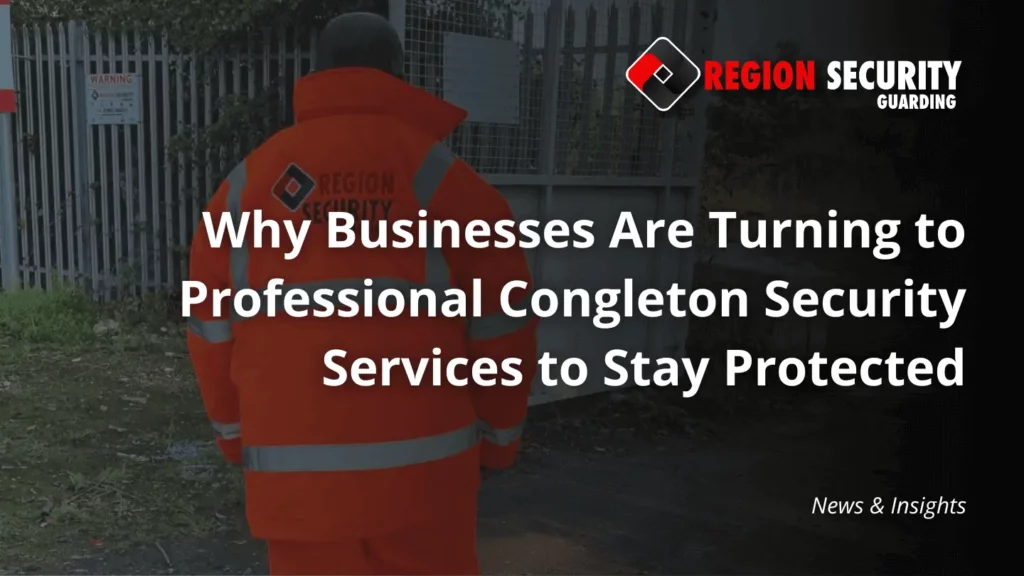 A Congleton security services guard from Region Security Guarding is seen from the back, wearing a hi-vis jacket as he stands near a gate