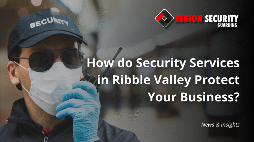 Security Services in Ribble Valley