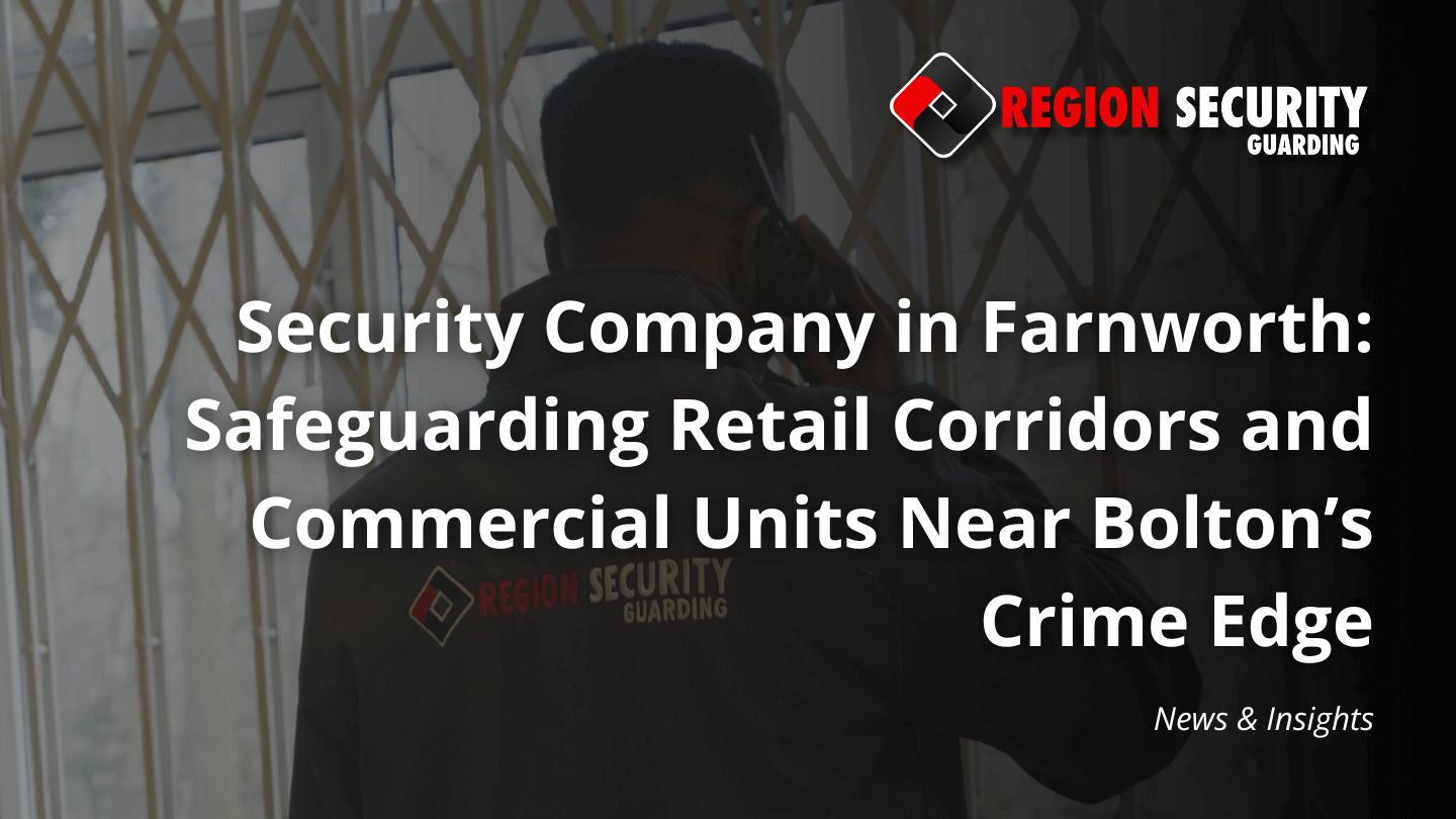 The logo for Region Security Guarding and an article title are displayed over a picture of a guard on patrol from a security company in Farnworth