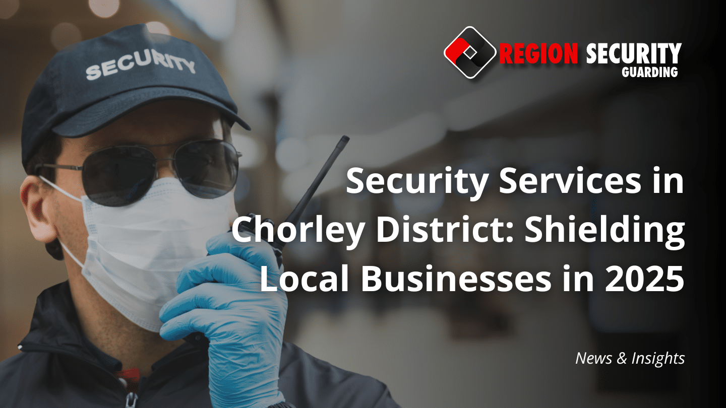 Security Services in Chorley District