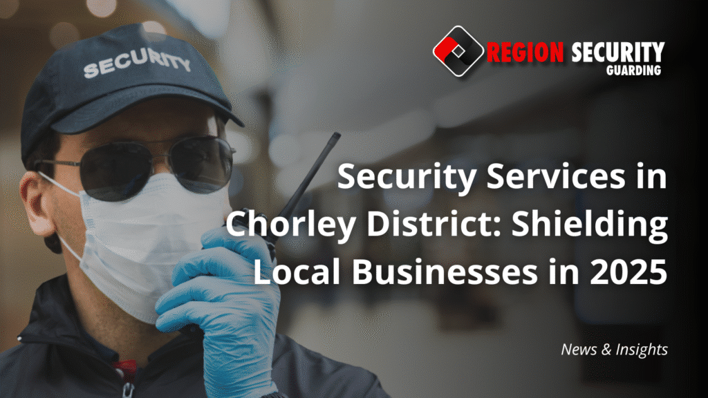 Security Services in Chorley District