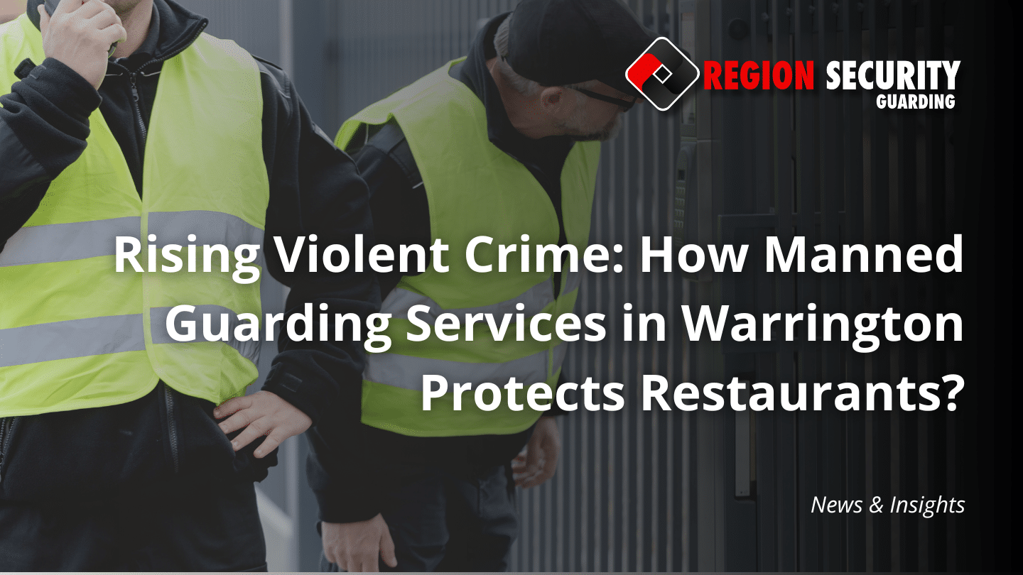 Manned Guarding Services in Warrington