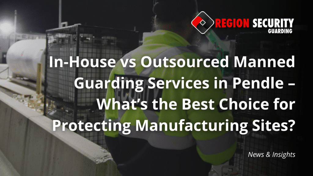 Manned guarding services in Pendle protecting a manufacturing site