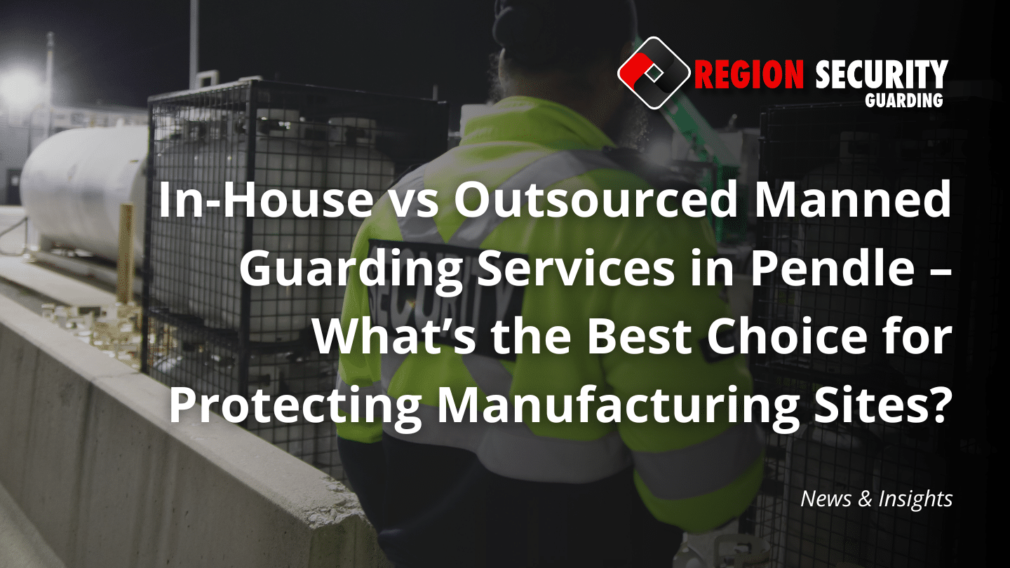 Manned guarding services in Pendle protecting a manufacturing site