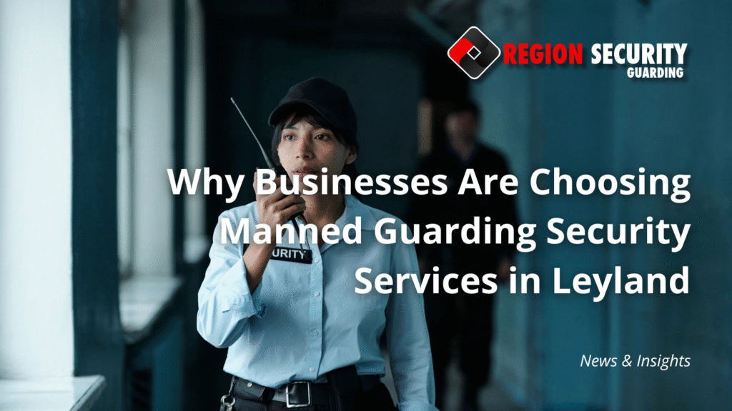 Manned guarding security services in Leyland