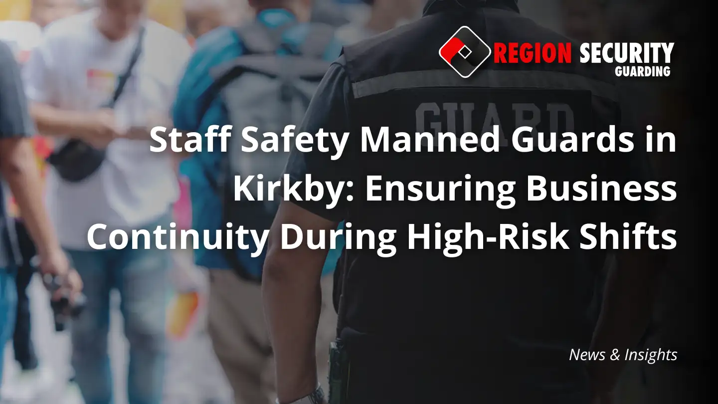 Staff safety manned guards in Kirkby ensuring worker protection during high-risk business shifts