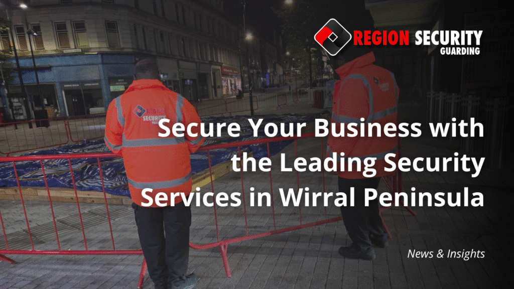 Security services in Wirral Peninsula providing professional guards, K9 units, and surveillance for business protection.
