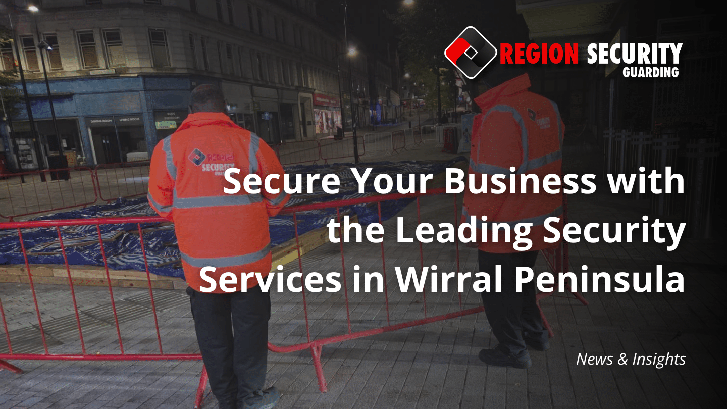 Security services in Wirral Peninsula providing professional guards, K9 units, and surveillance for business protection.