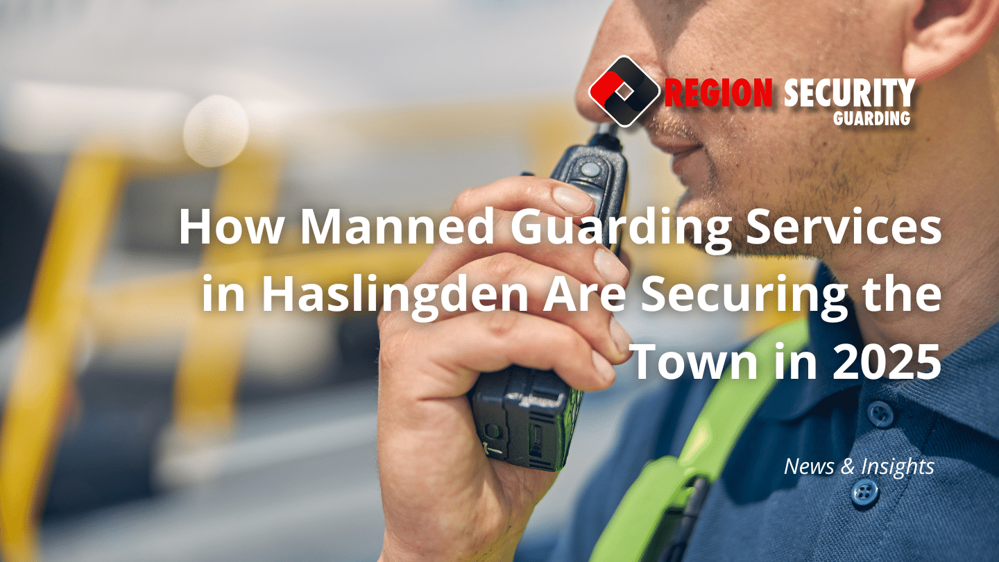 Manned guarding services in Haslingden working with Lancashire Police to enhance town security in 2025