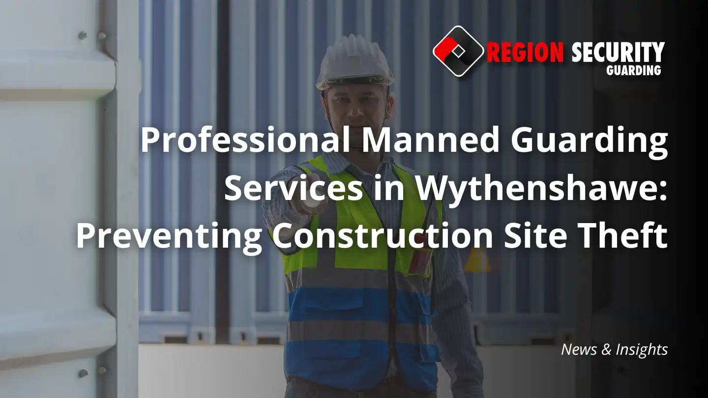 Manned Guarding Services in Wythenshawe