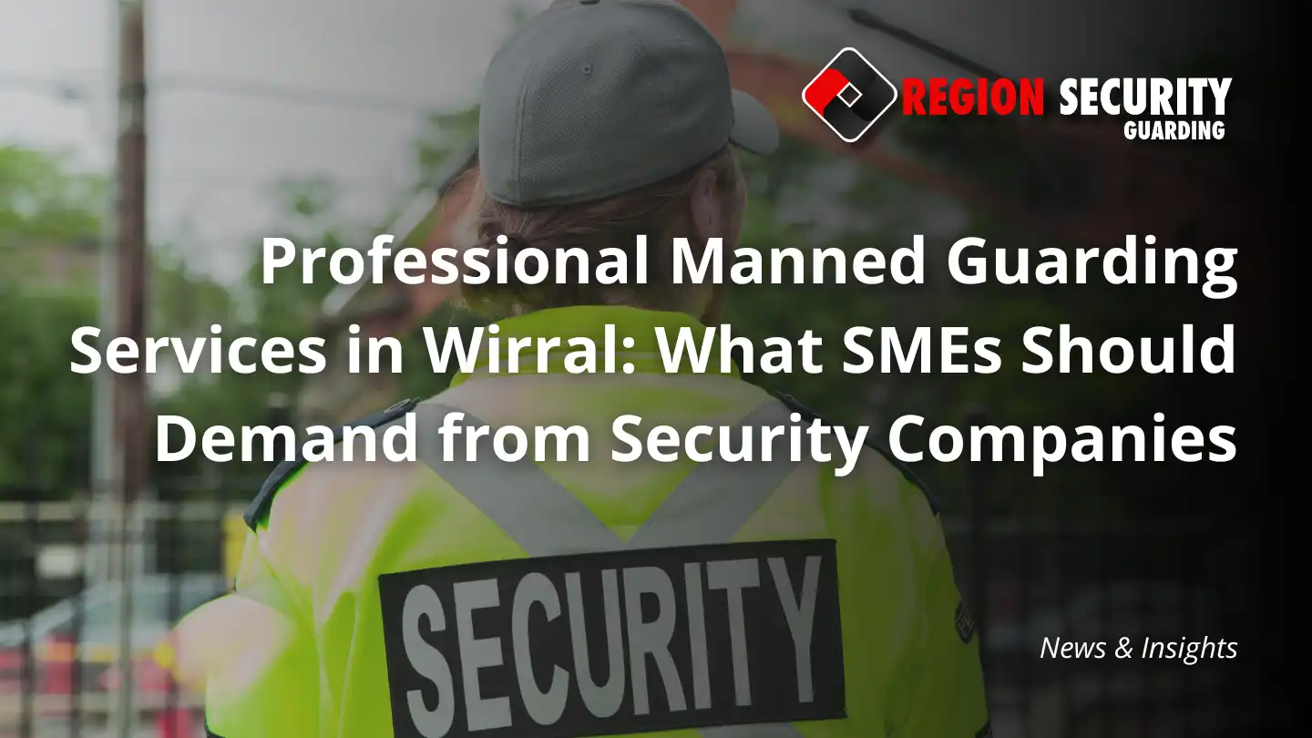 Manned Guarding Services in Wirral