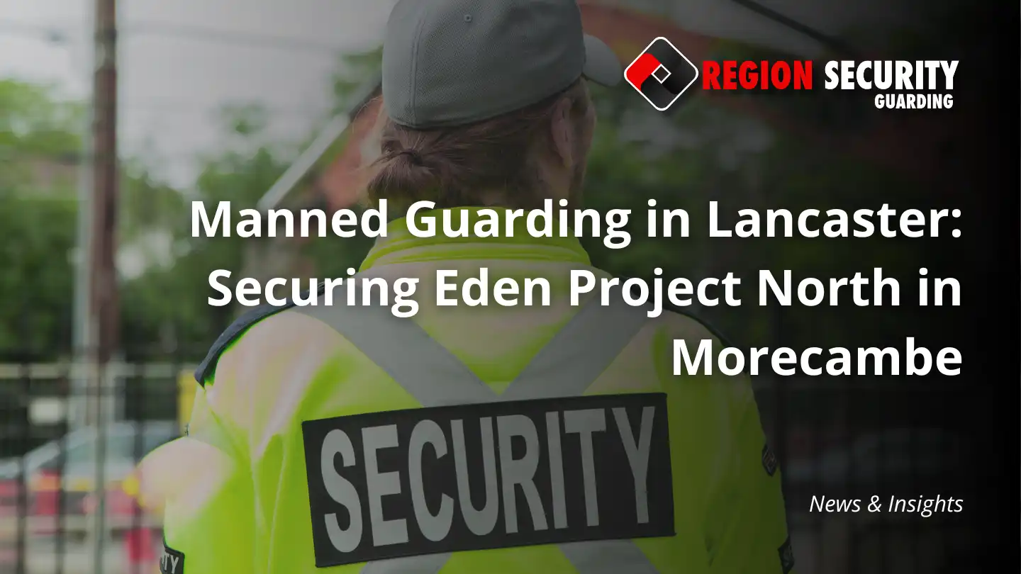 Manned Guarding in Lancaster