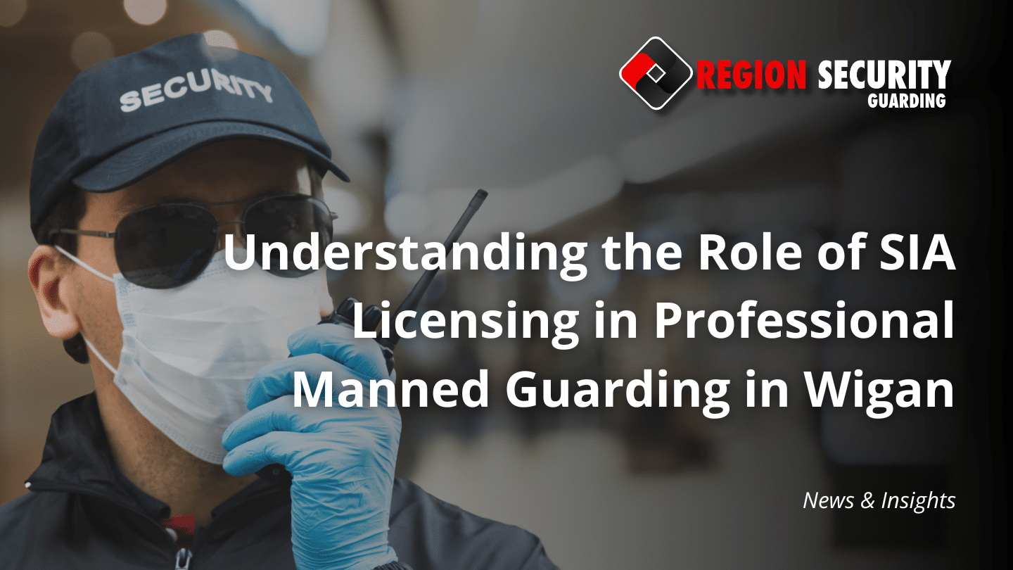 SIA-licensed officer delivering professional manned guarding in Wigan for local business security.