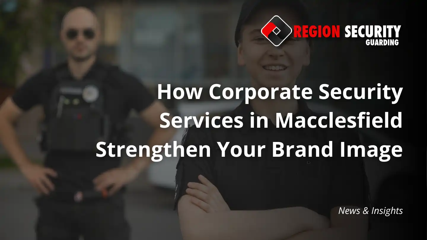 Corporate Security Services in Macclesfield