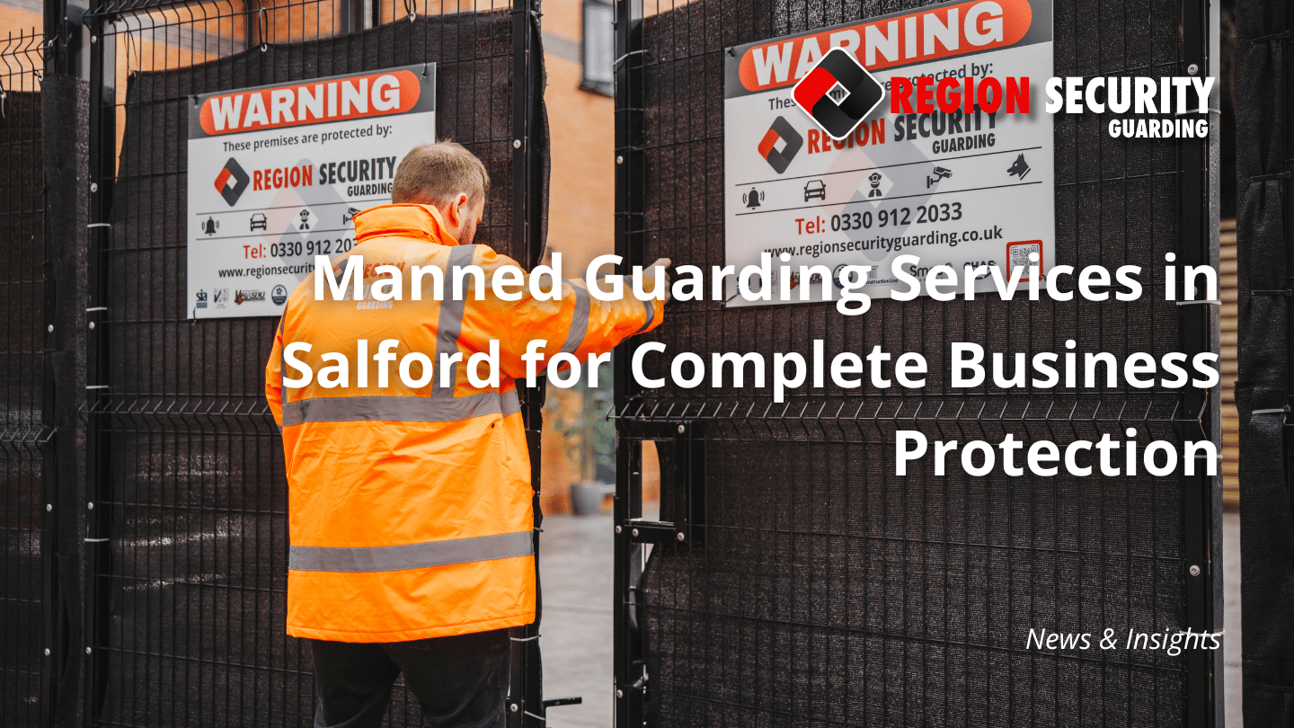 Manned Guarding Security Services in Salford