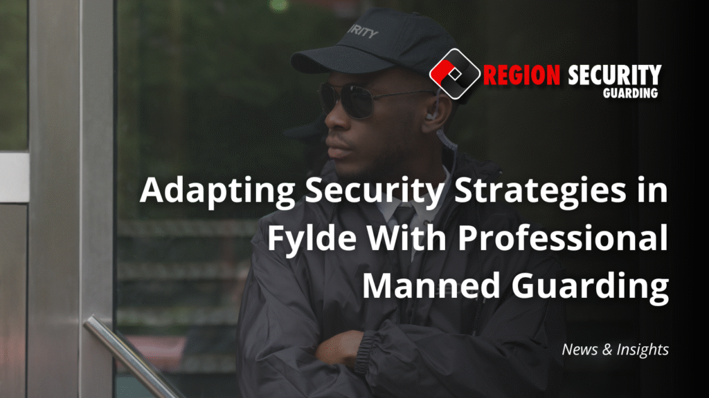 Trained security guard providing manned guarding in Fylde