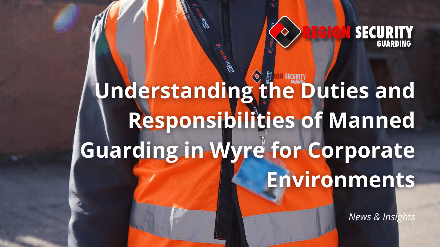 Manned guarding in Wyre for corporate security