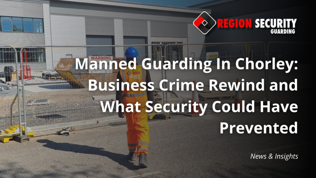 Manned Guarding in Chorley officer securing a local business site