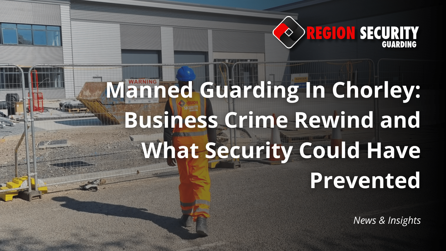 Manned Guarding in Chorley officer securing a local business site