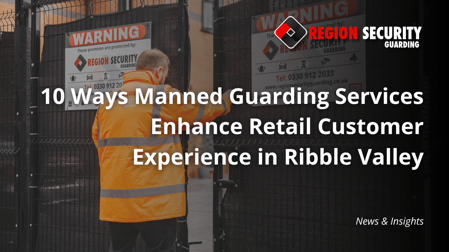Retail security guard providing safety and support with manned guarding services in Ribble Valley