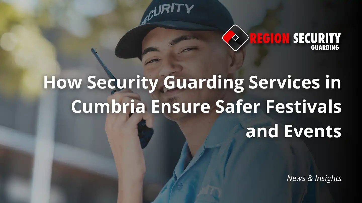 Security Guarding Services in Cumbria