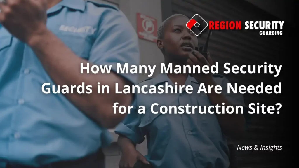 Manned Security Guards in Lancashire