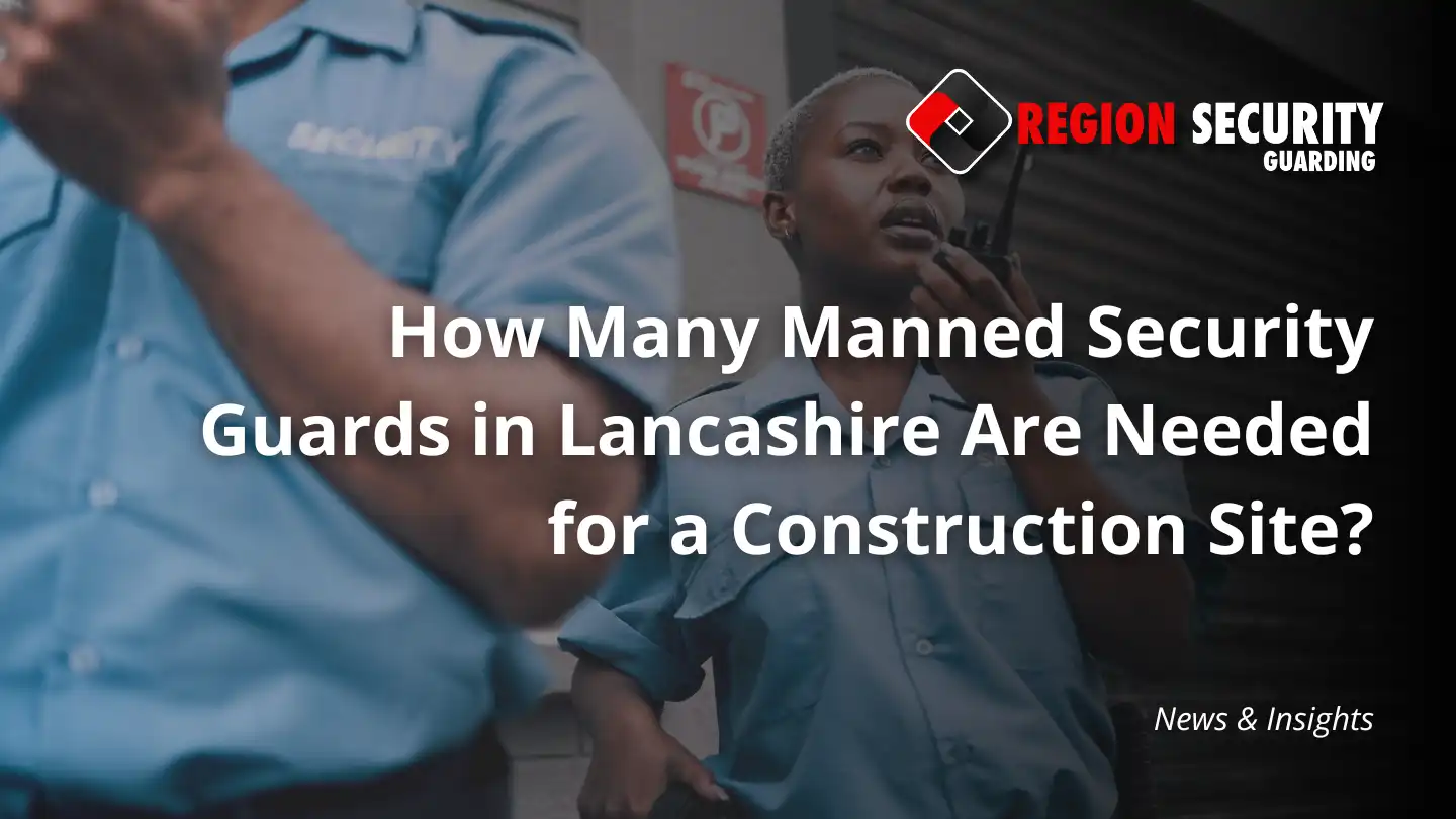 Manned Security Guards in Lancashire