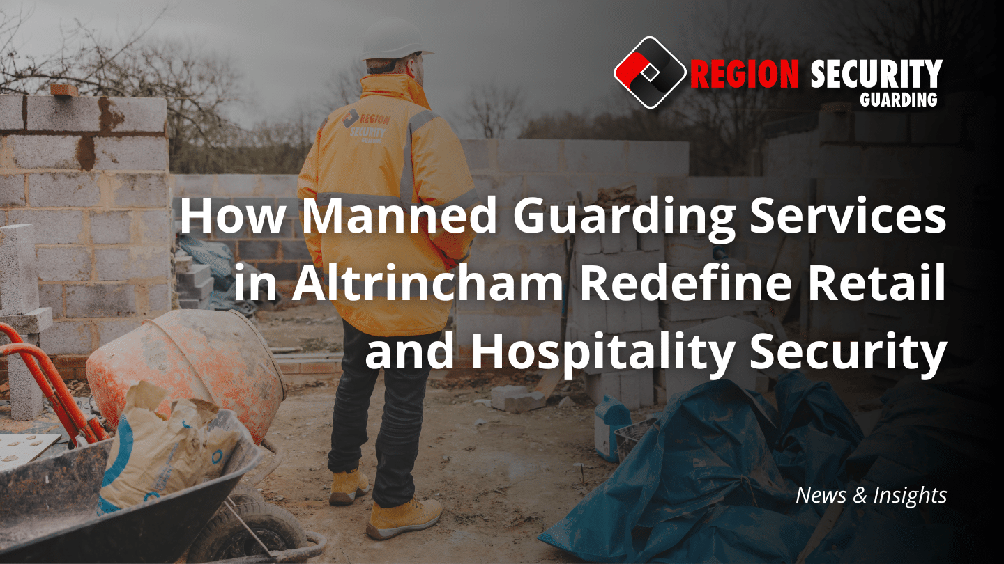 Manned Guarding Services in Altrincham