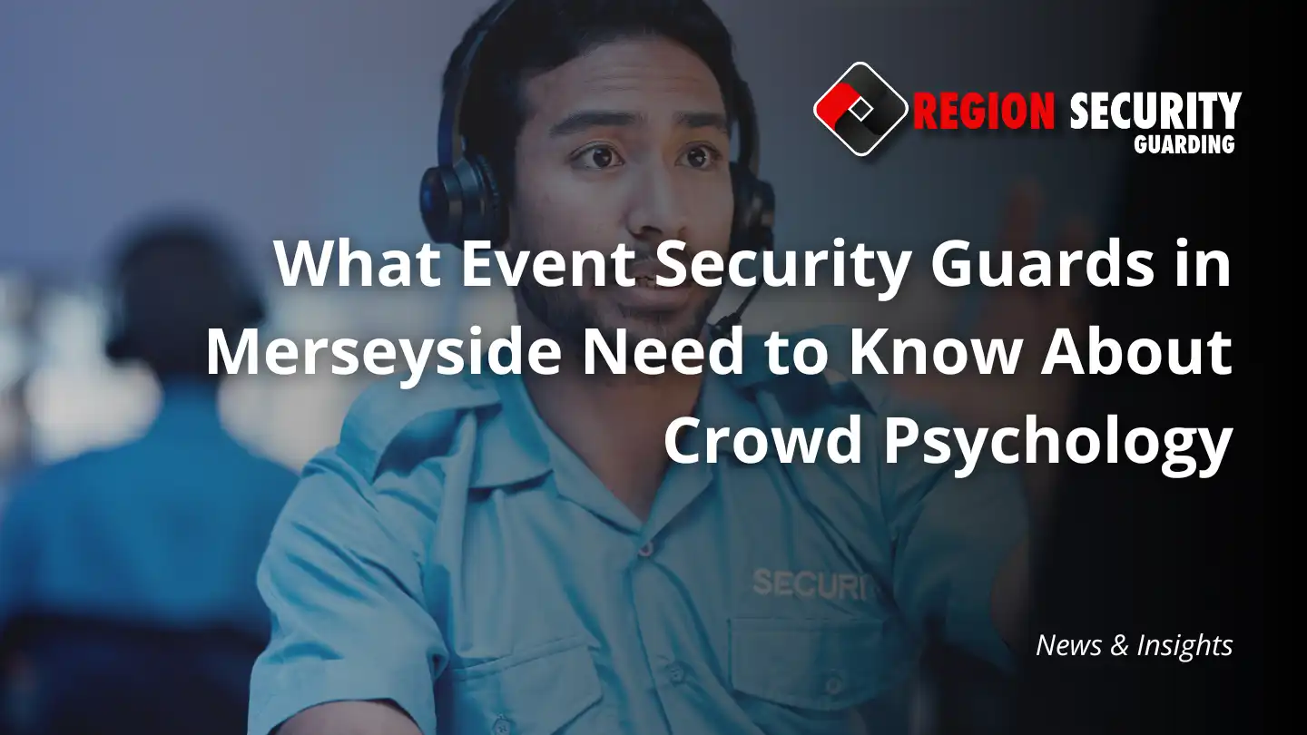 Event Security Guards in Merseyside