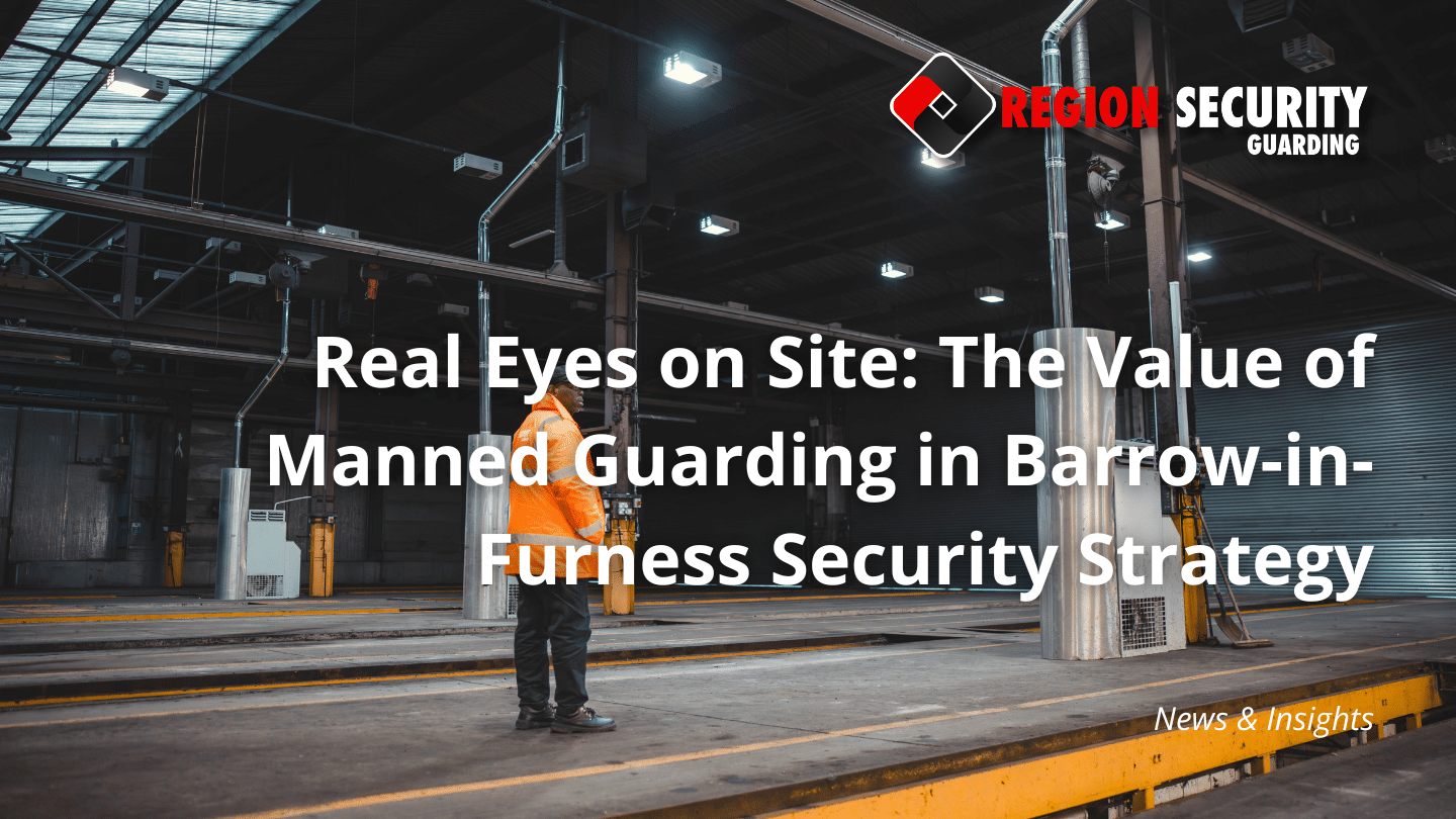 Manned guarding in Barrow-in-Furness
