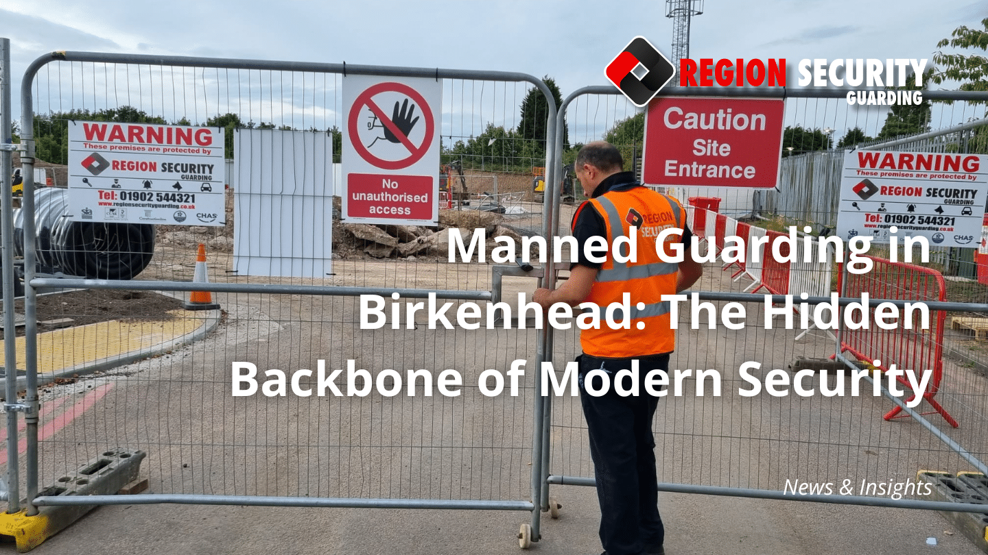 Manned Guarding in Birkenhead