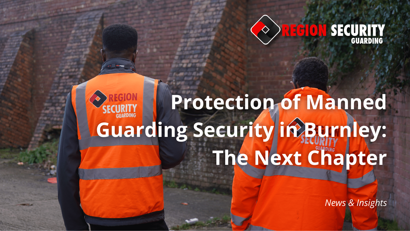 Manned Guarding Security in Burnley