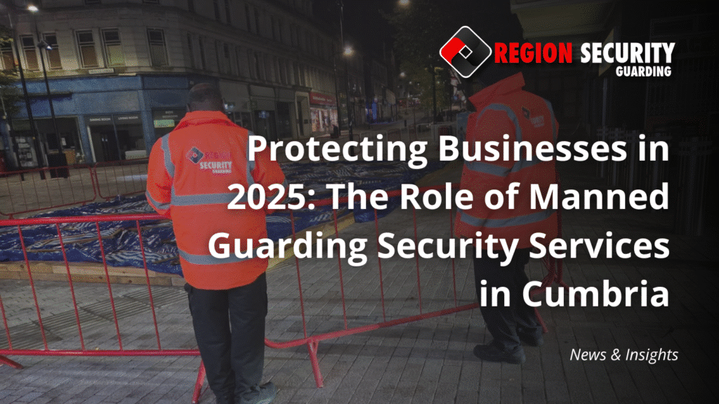 Manned guarding security services in Cumbria
