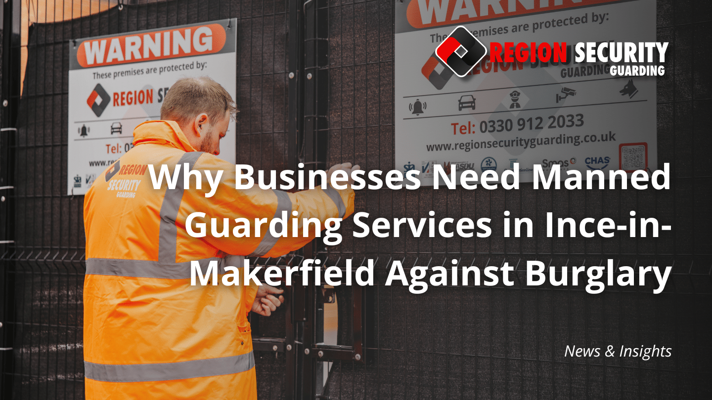 Manned Guarding Services in Ince-in-Makerfield