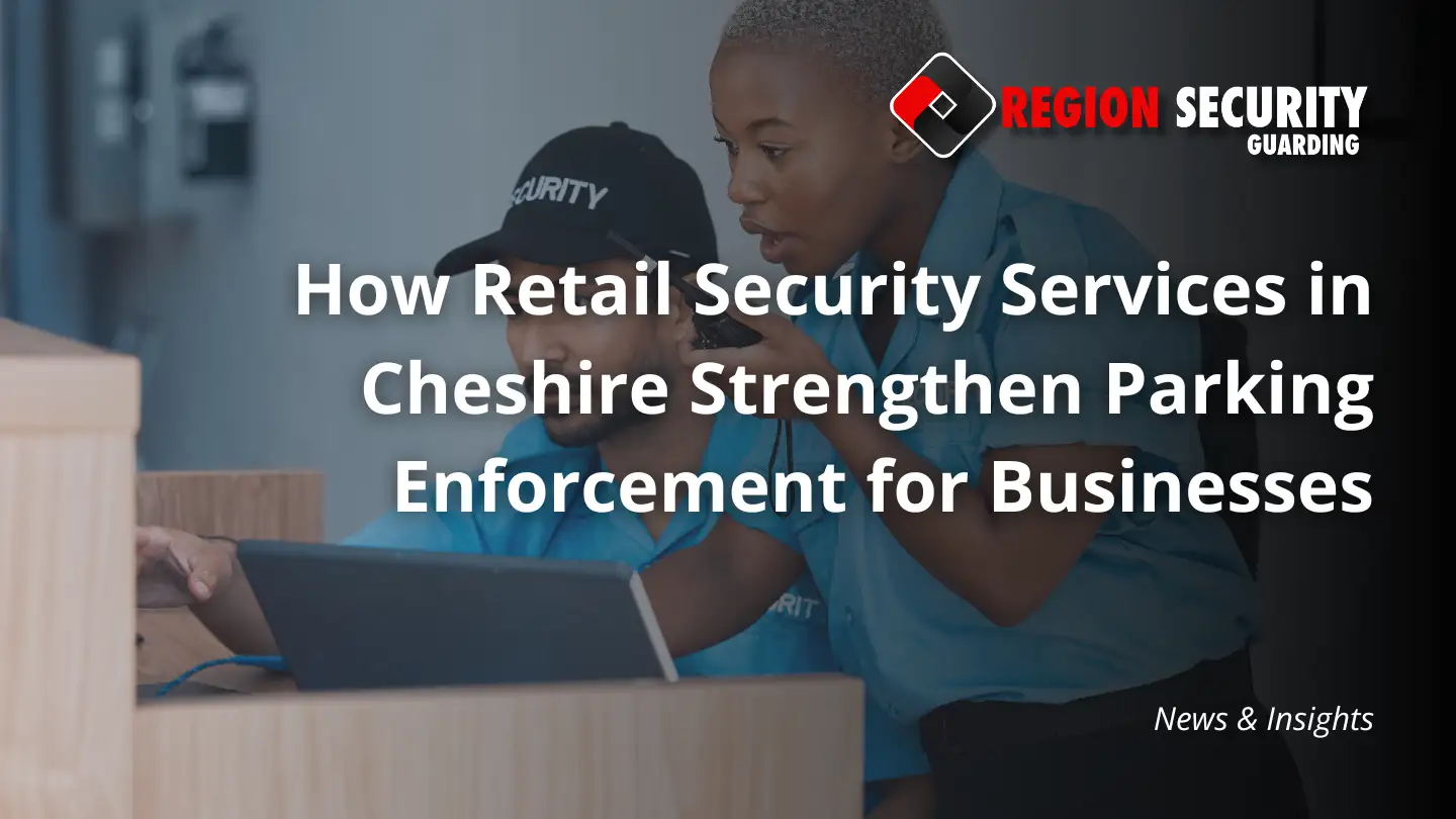 Retail security services in Cheshire managing parking enforcement at a business