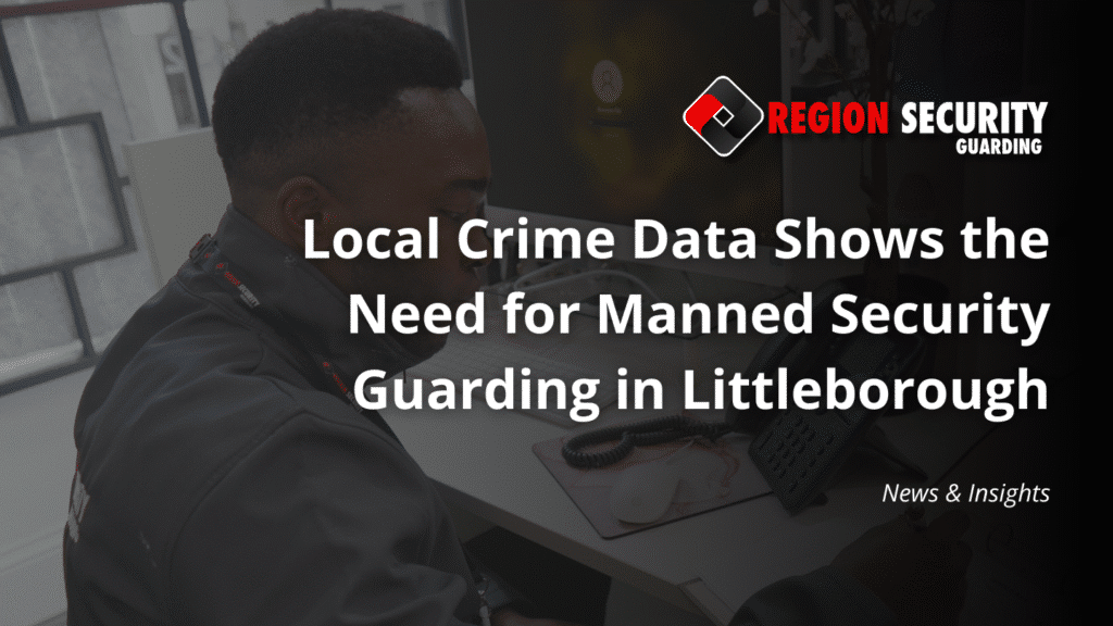 Professional manned security guarding in Littleborough protecting local businesses and residents.