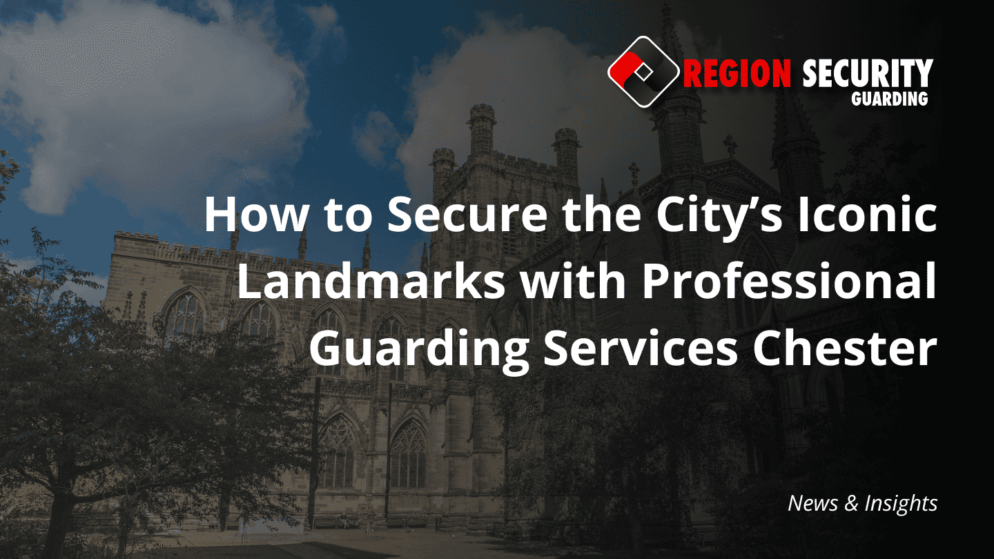 A grand view of Chester Cathedral, representing the need for professional guarding services Chester to protect iconic landmarks.