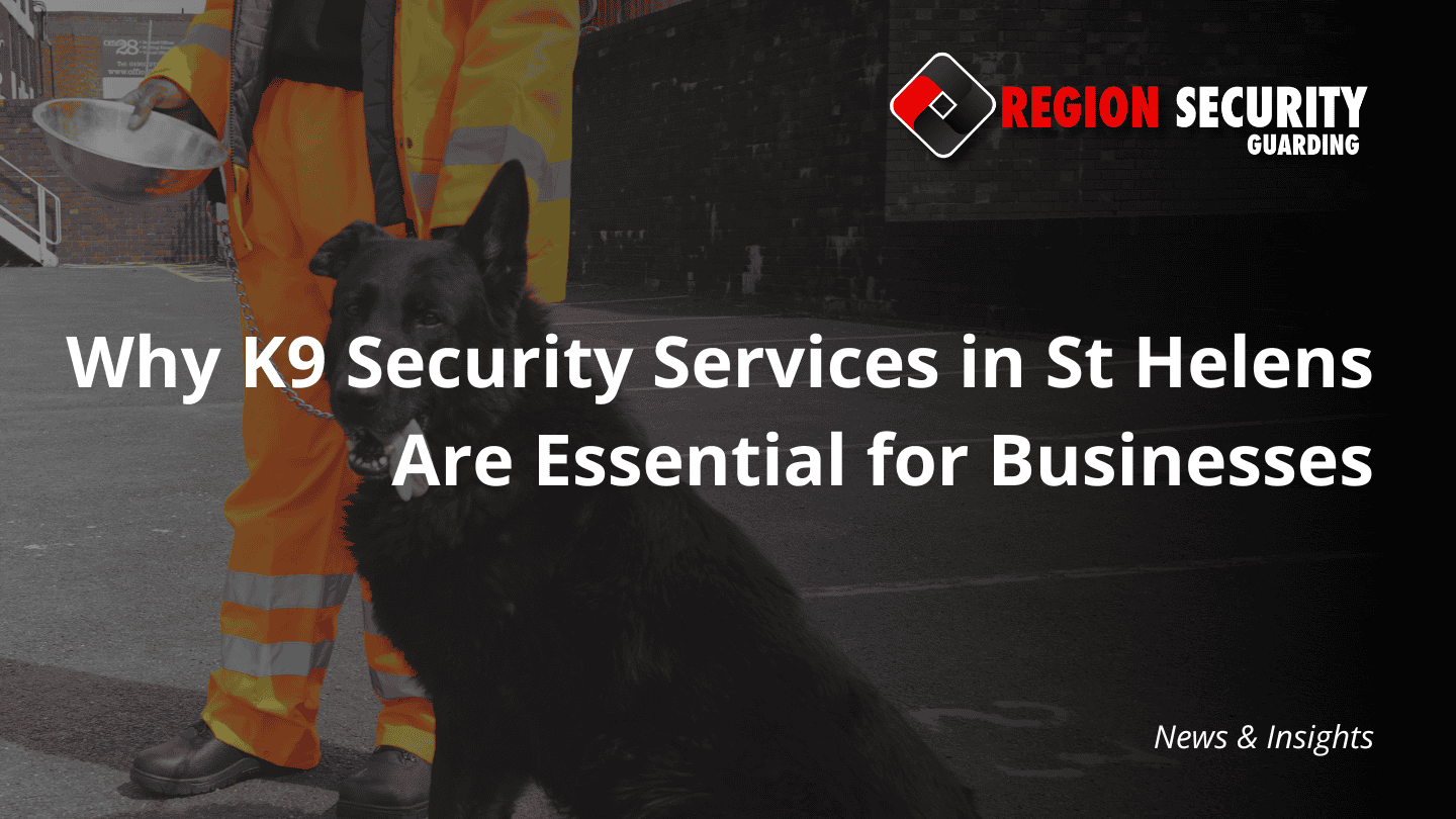 A large, black security dog sitting next to its handler in high-visibility clothing. The title overlay is Why K9 Security Services in St Helens Are Essential for Businesses.