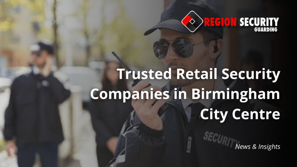 Retail security companies in Birmingham providing professional loss prevention