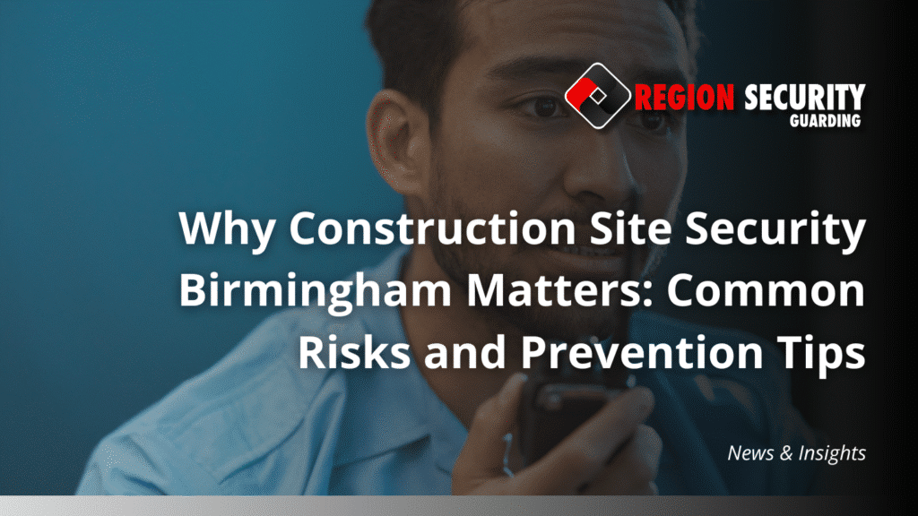 Security guard patrolling a construction site in Birmingham