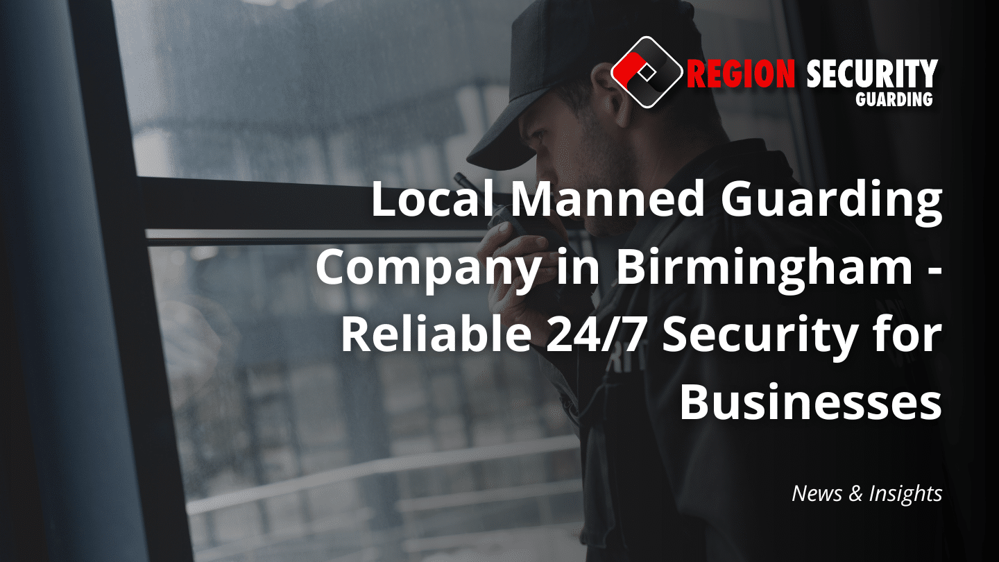 Manned Guarding Companies Birmingham