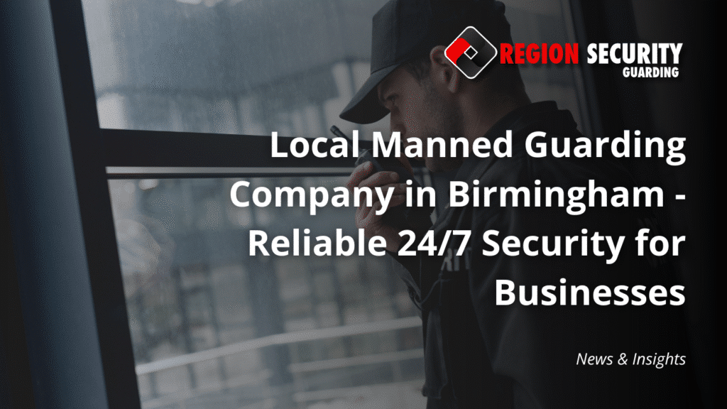 Manned Guarding Companies Birmingham