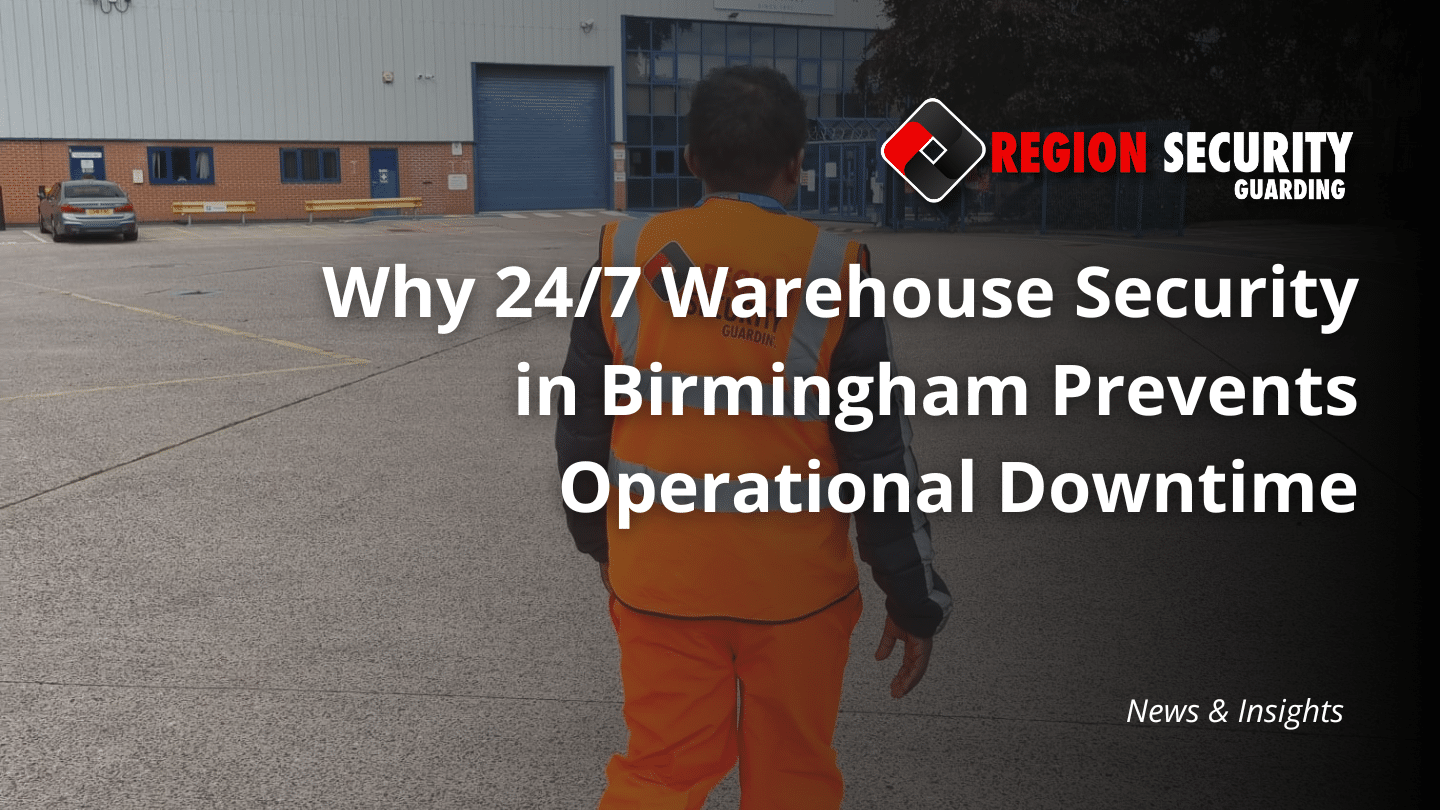 24/7 warehouse security in Birmingham