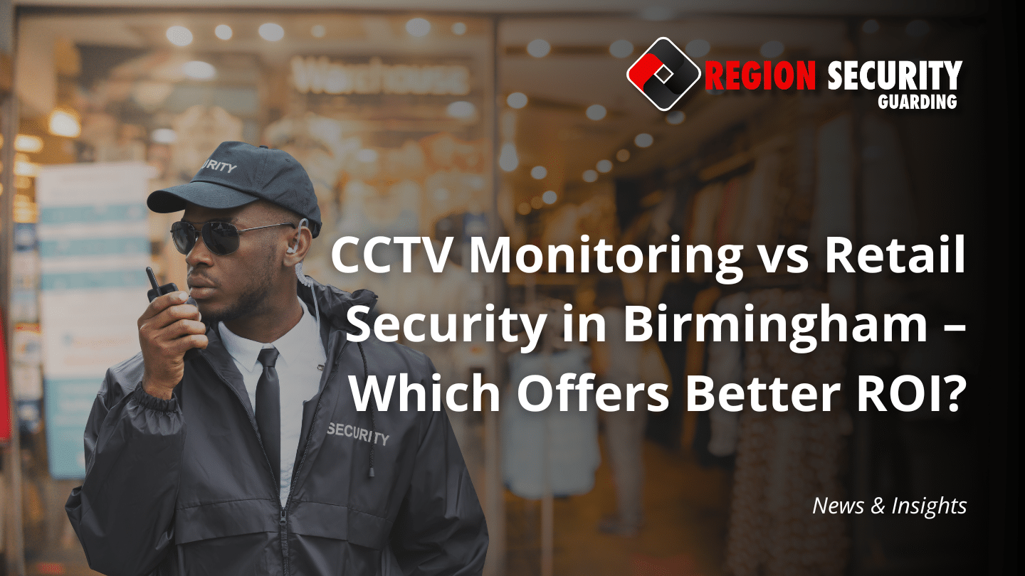 CCTV Monitoring vs Retail Security in Birmingham